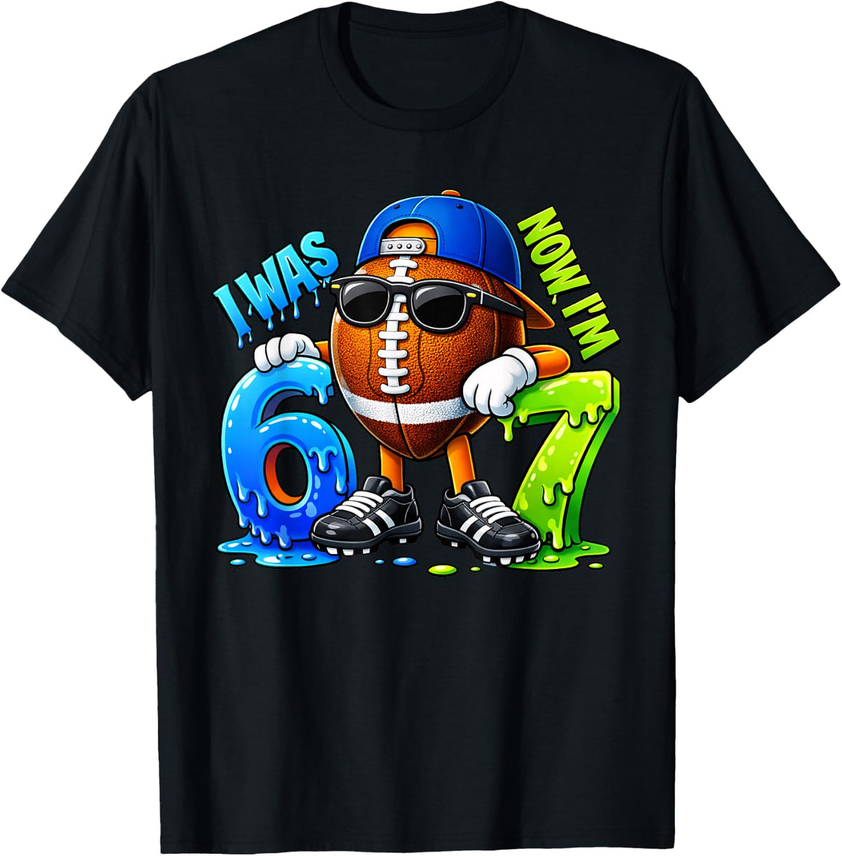 I was 6 Now I'm 7 Birthday Boys Football Drip 67 Meme 6 7 T-Shirt