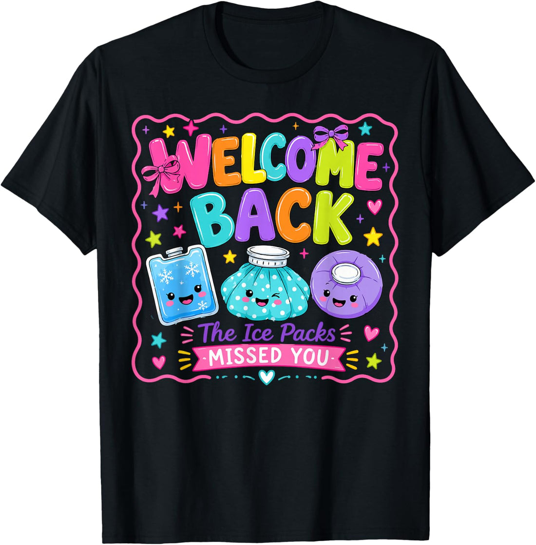 Welcome Back The Ice Packs Missed You School Nurse T-Shirt