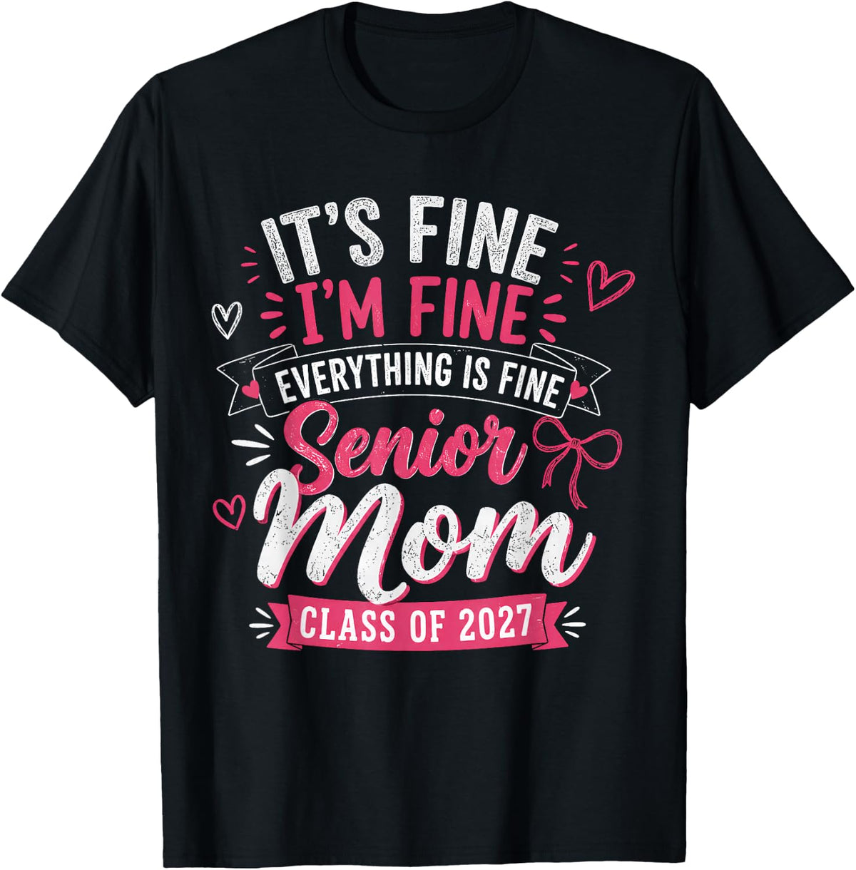 It's Fine I'm Fine Everything Fine Senior Mom Class of 2027 T-Shirt