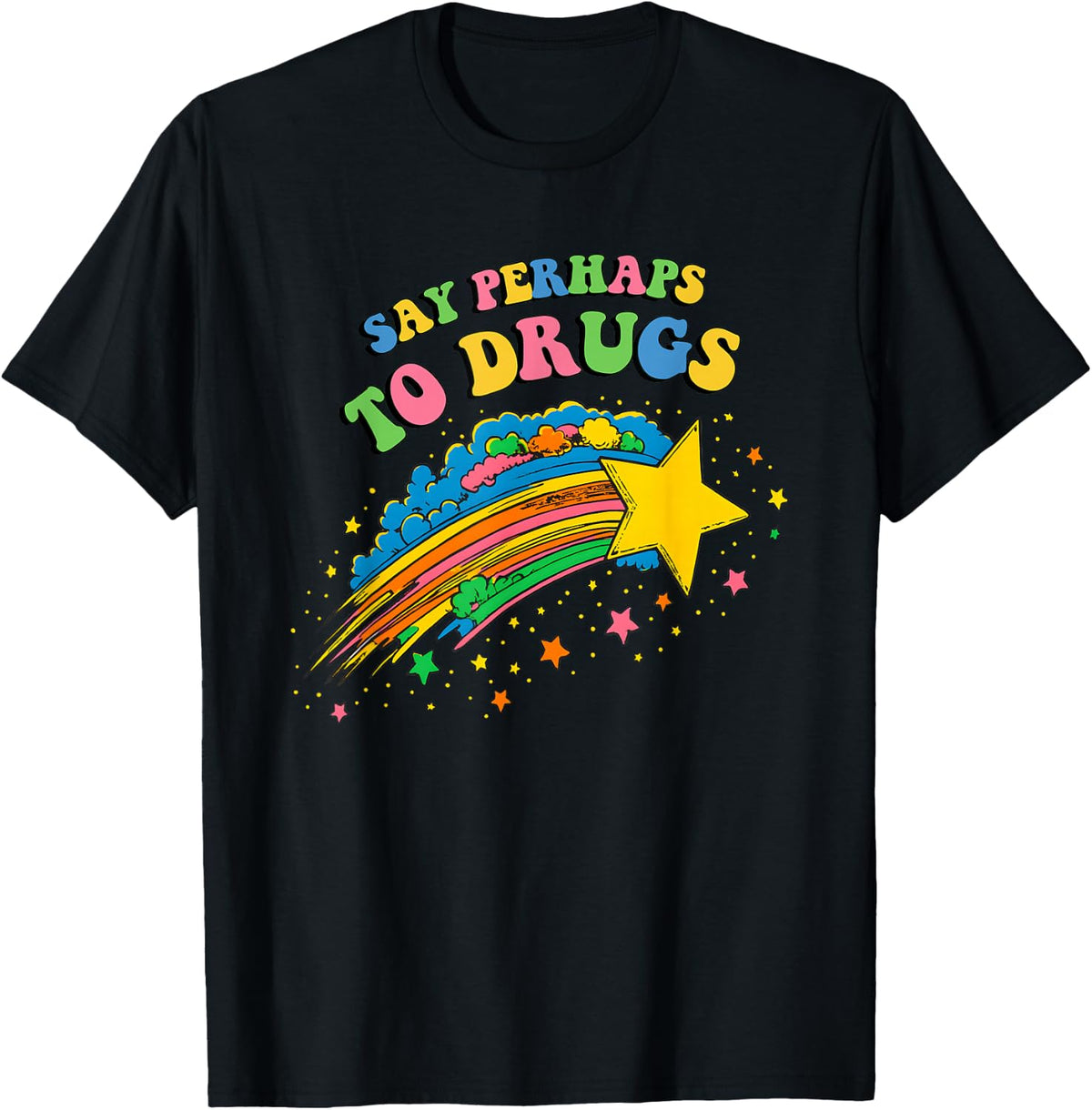 Say Perhaps to Drugs Colorful Cute Star T-Shirt