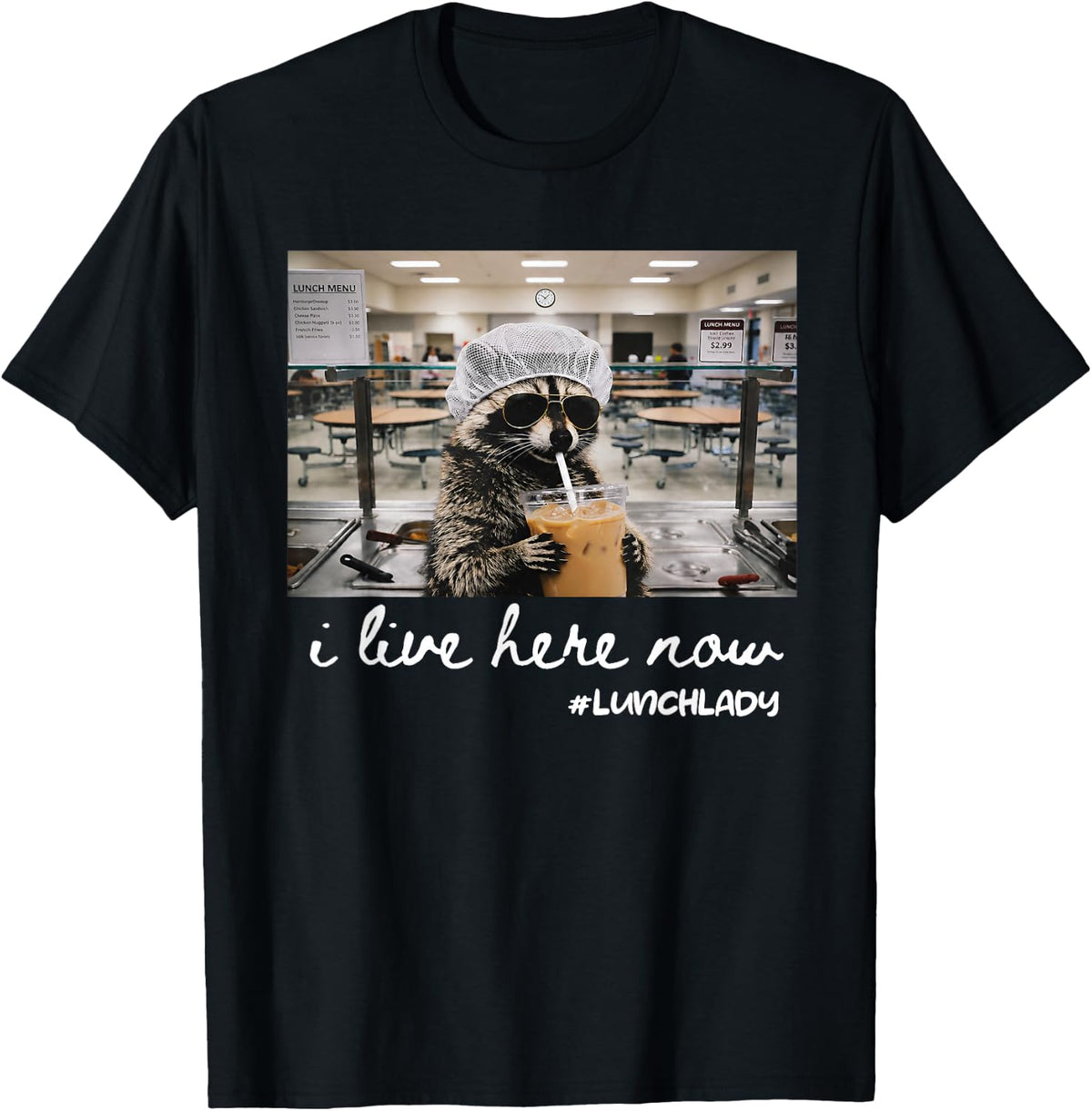 I Live Here Now Raccoon Lunch Lady First Day Back to School T-Shirt