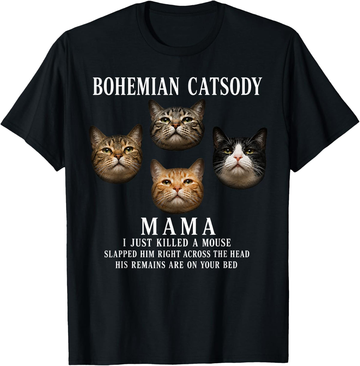 Bohemian Catsody Mama I Just Killed A Mouse Funny Cat T-Shirt