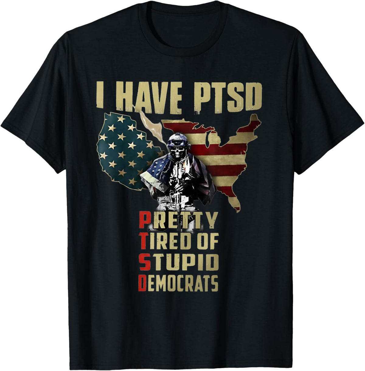 I Have PTSD Pretty Tired of Stupid Democrats T-Shirt