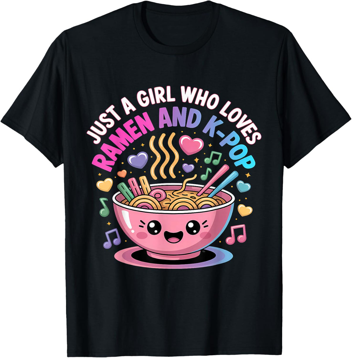 Just A Girl Who Loves Ramen and K-Pop Girl Kpop K Pop T-Shirt