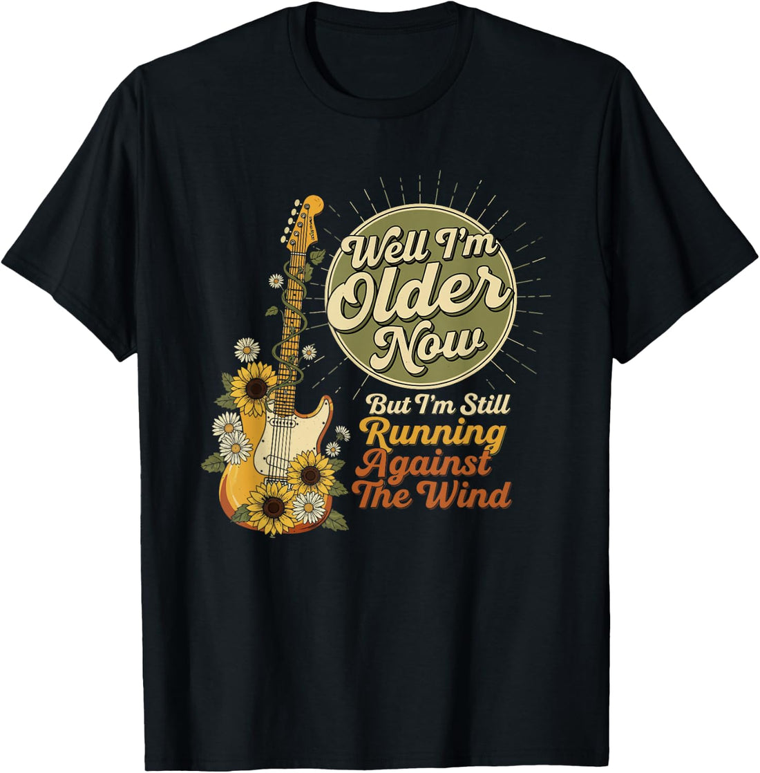 Well I’m Older Now But I’m Still Running Against The Wind T-Shirt