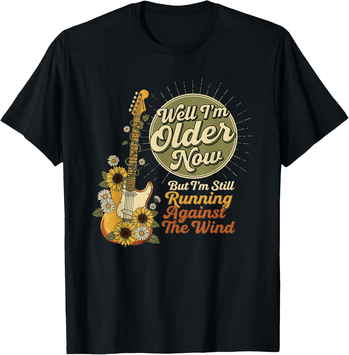 Well I’m Older Now But I’m Still Running Against The Wind T-Shirt