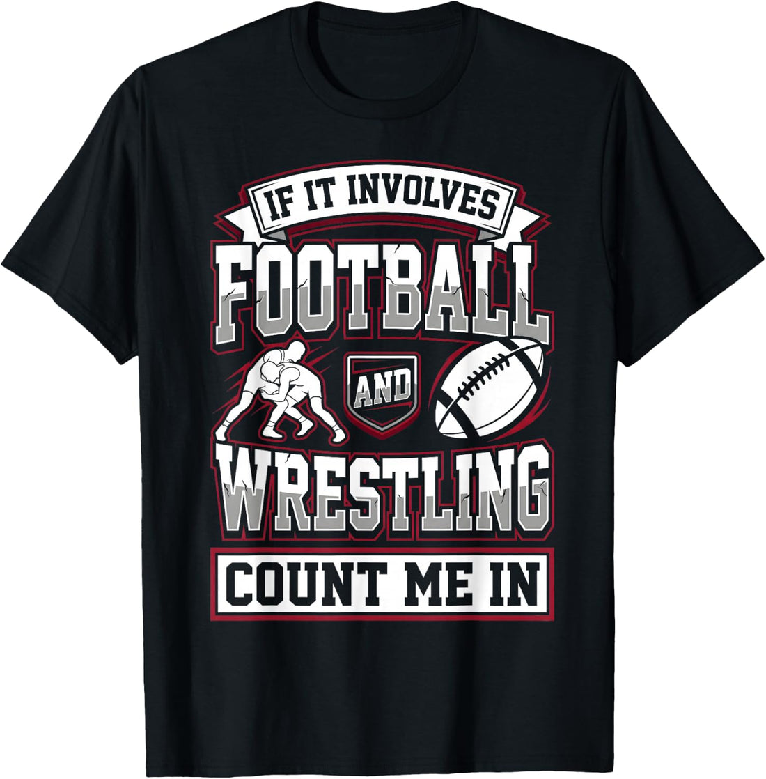 Wrestler If It Involves Football and Wrestling Count Me in T-Shirt
