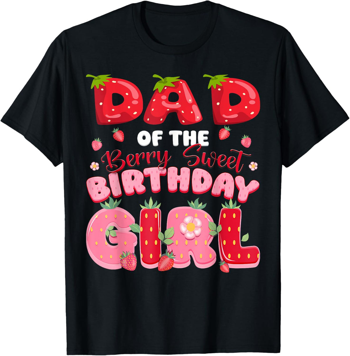 Dad of The Berry Sweet Birthday Girl Strawberry Party T-Shirt