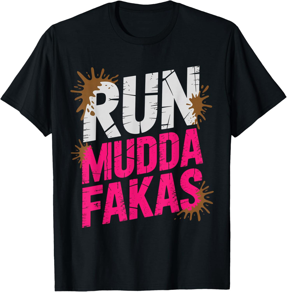 Run Mudda Fakas Funny Mud Girl Run T-Shirt