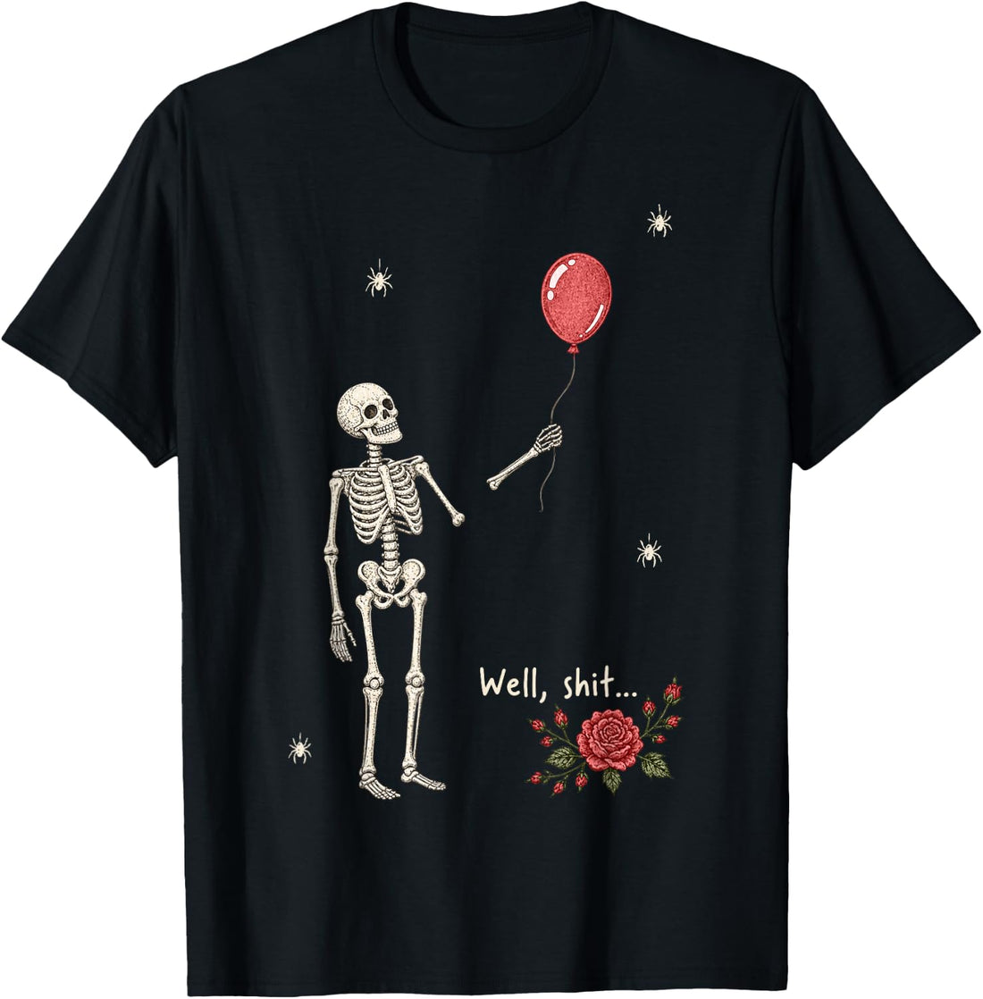 Well Shit Skeleton Lost Balloon Flower Funny Halloween Meme T-Shirt