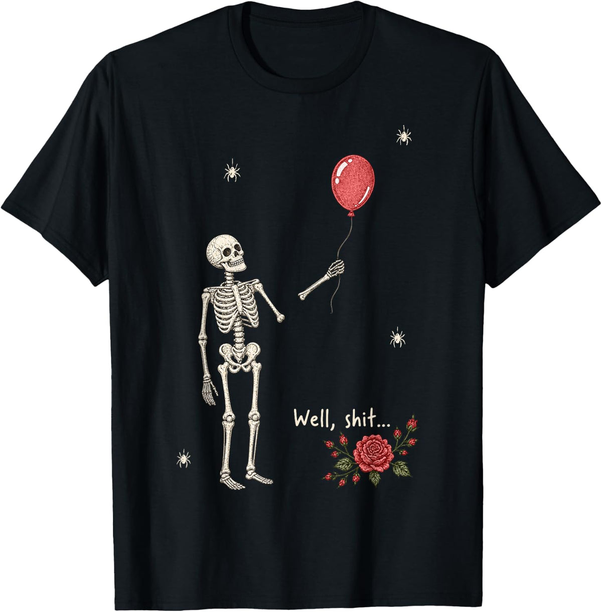 Well Shit Skeleton Lost Balloon Flower Funny Halloween Meme T-Shirt
