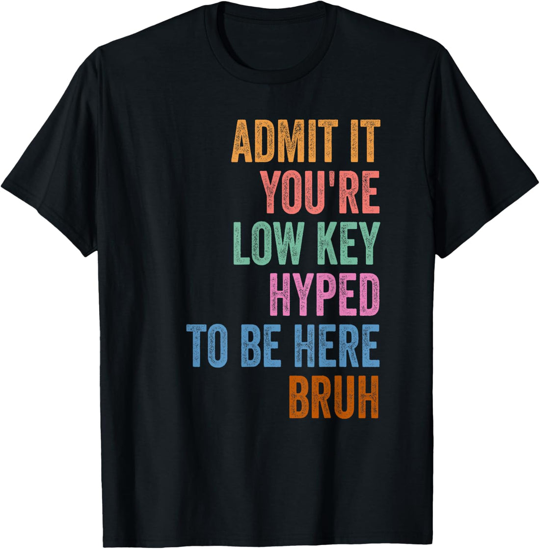 Admit It You're Low Key Hyped to Be Here Bruh Teacher School T-Shirt