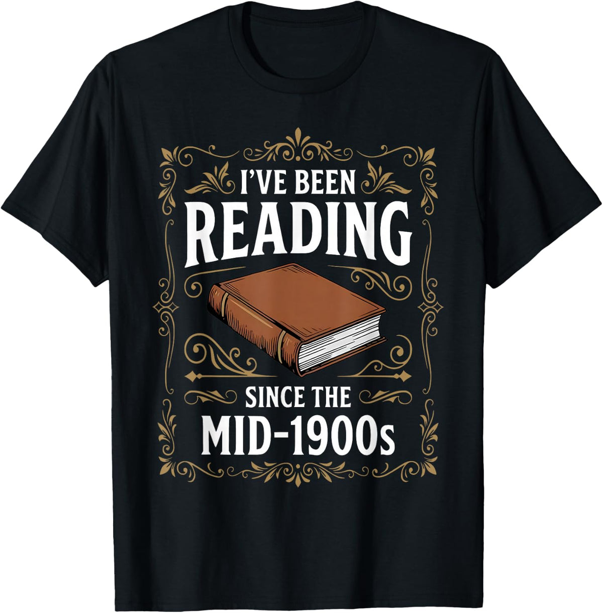 I've Been Reading Since Mid 1900s Book Bookworm Librarian T-Shirt