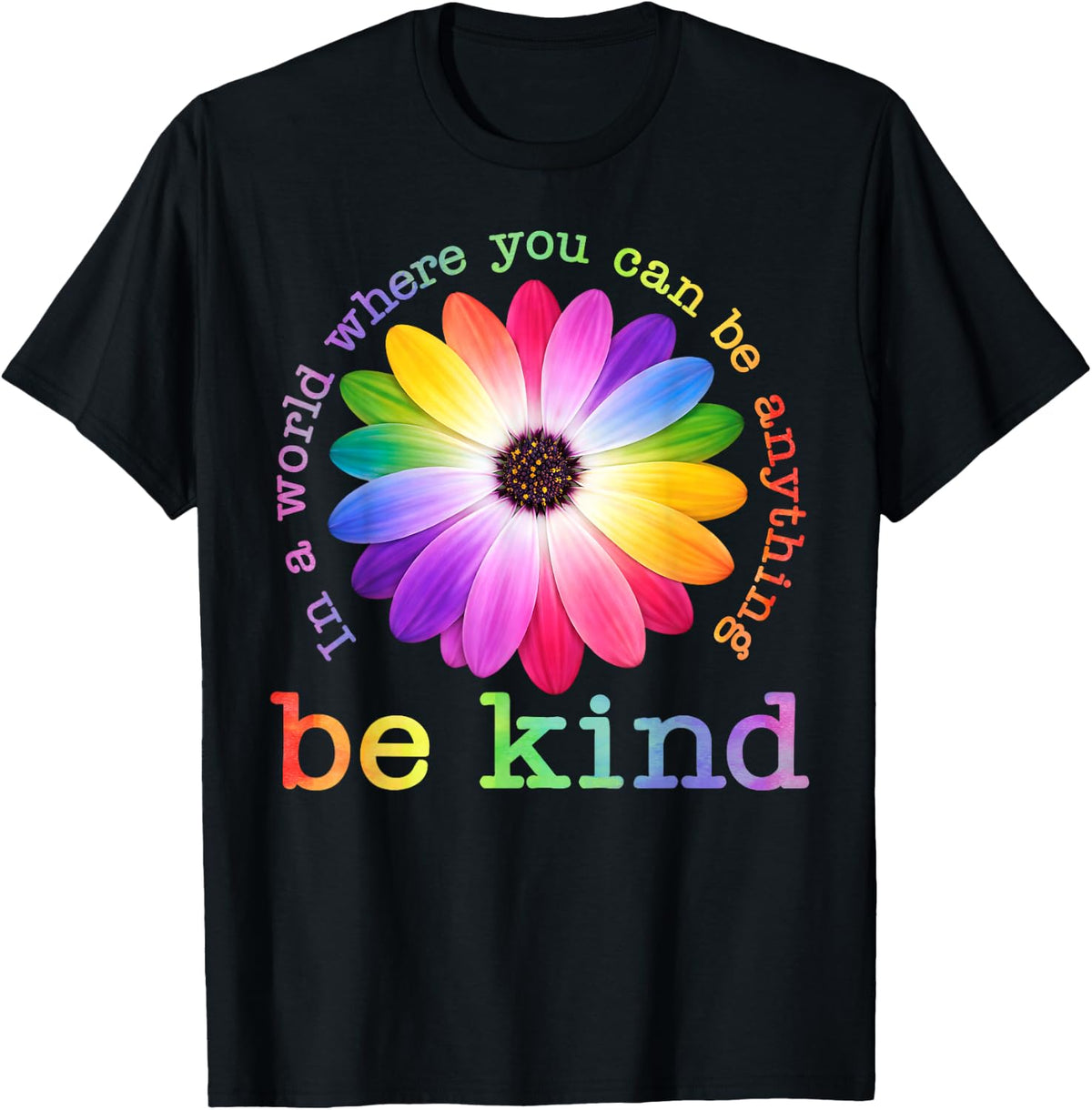 in A World Where You Can Be Anything Be Kind Choose Kindness T-Shirt