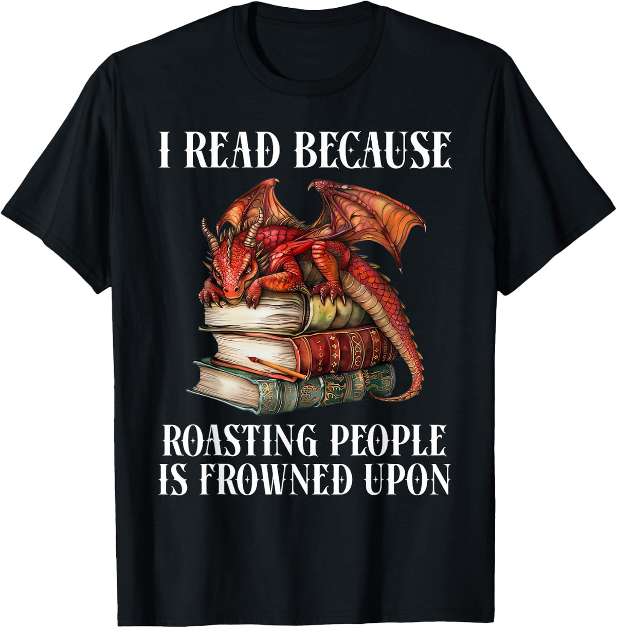 I Read Because Roasting People is Frowned Upon Dragon Book T-Shirt