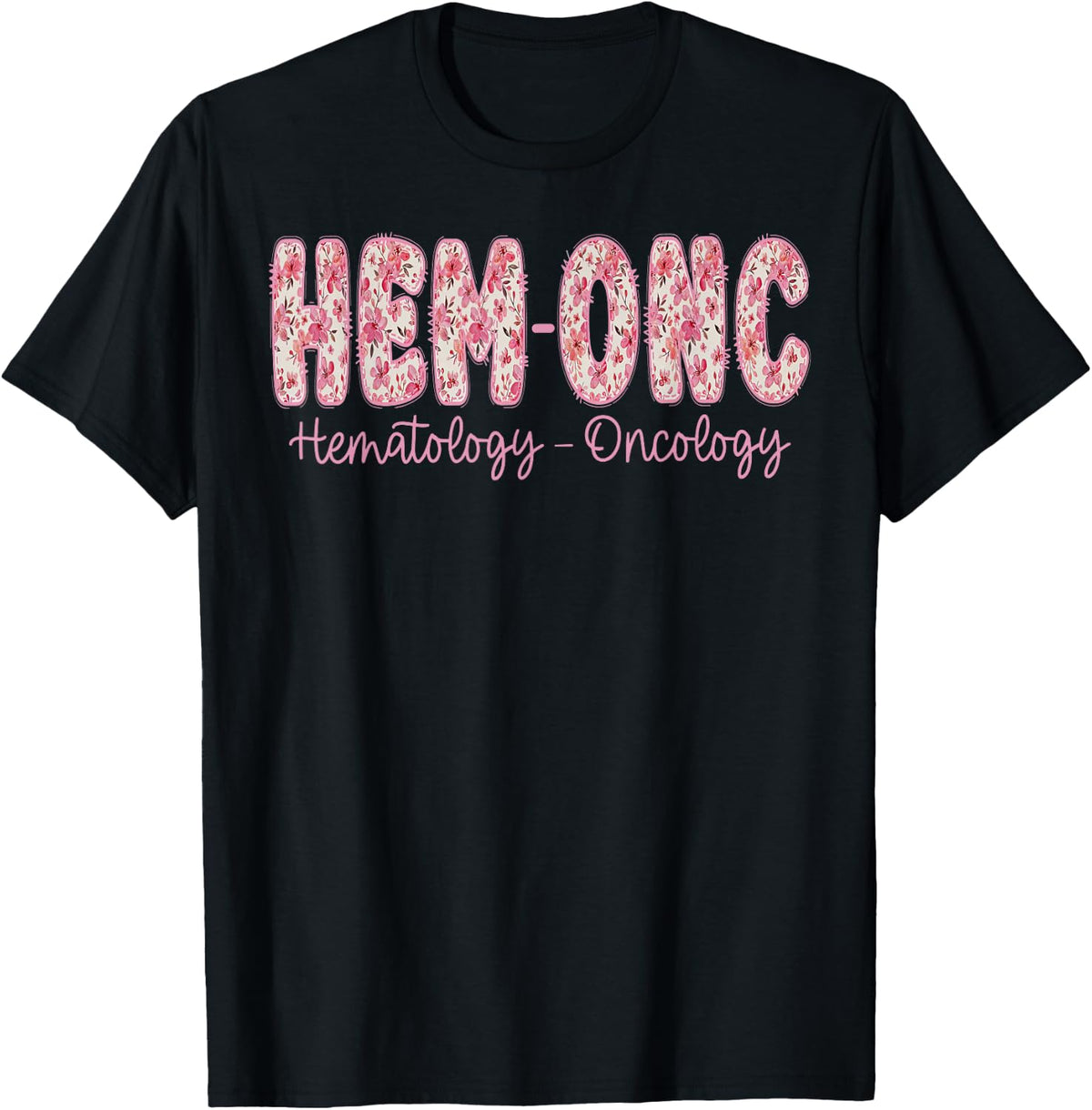 Retro Floral Hem-ONC Hematology Oncology Nurse PEDS Nursing T-Shirt