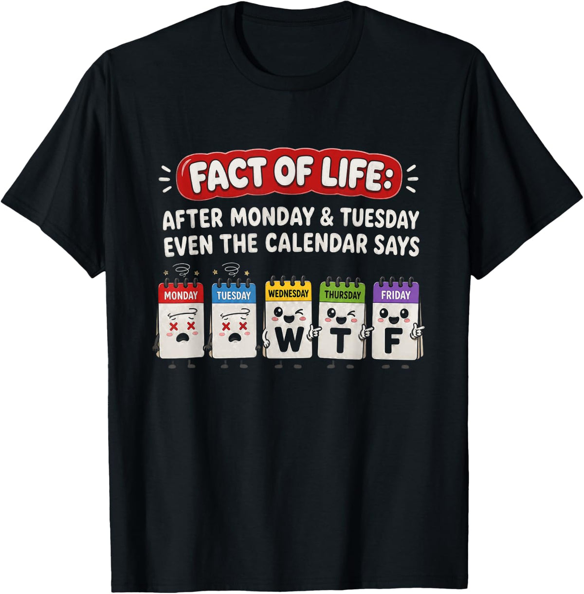 Fact of Life Calendar Says WTF Humor Funny T-Shirt