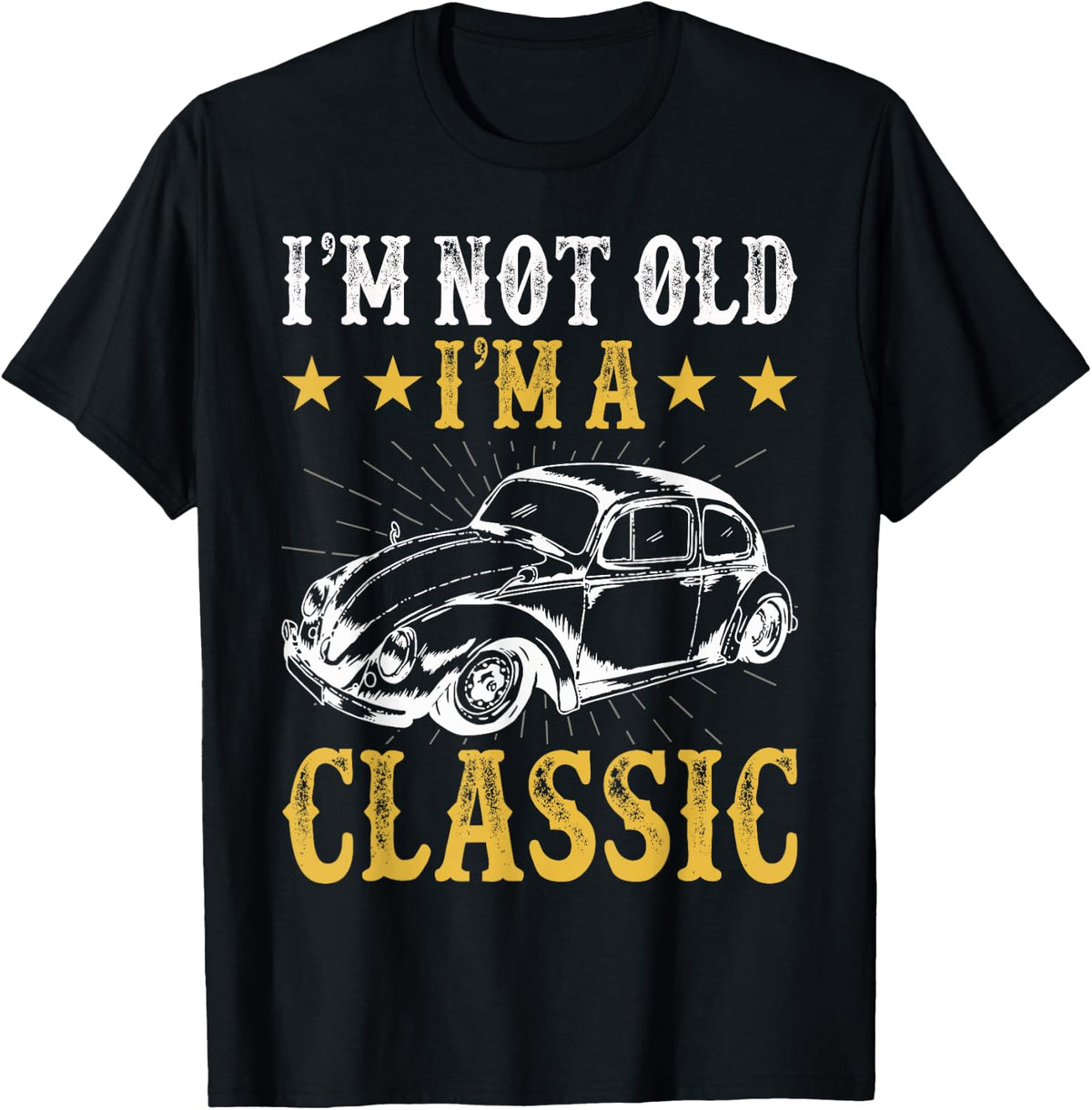 Vintage Classic Car Enthusiasts I'm not Old I'm a Classic T-Shirt