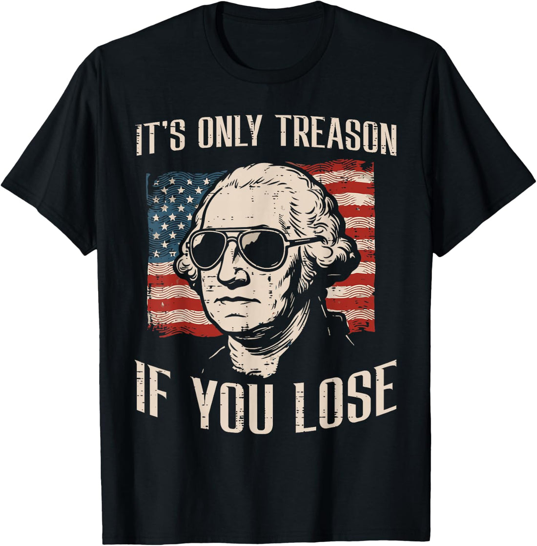 Washington Only Treason If You Lose 4th of July Men Women T-Shirt