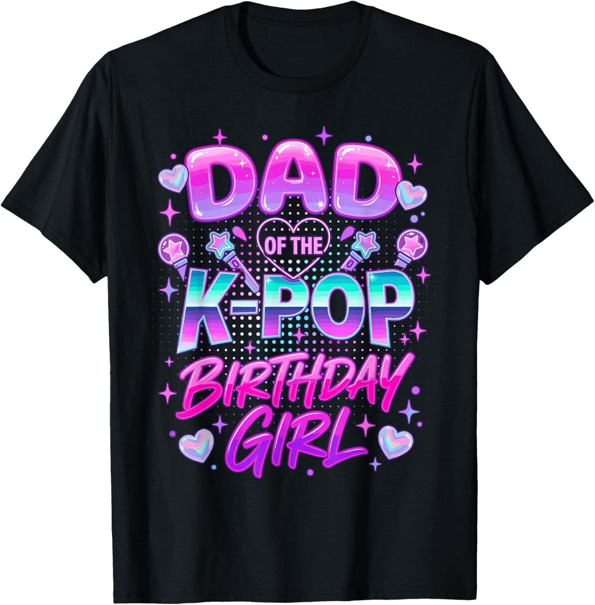 Dad of The K-Pop Birthday Girls Korean Music Lovers T-Shirt
