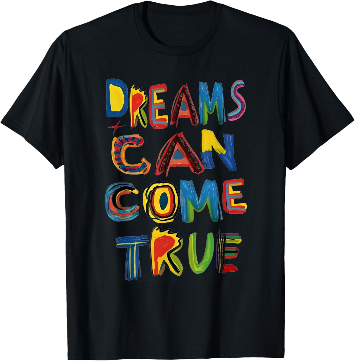 Dreams Can Come True Motivational Typography T-Shirt