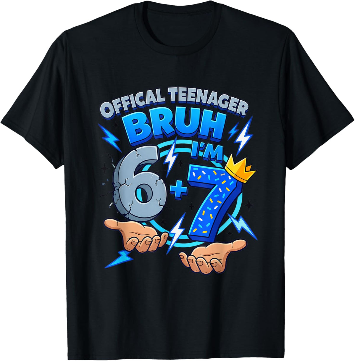 Bruh I'm 6+7 Official Teenager 13th Birthday Boys Turning 13 T-Shirt