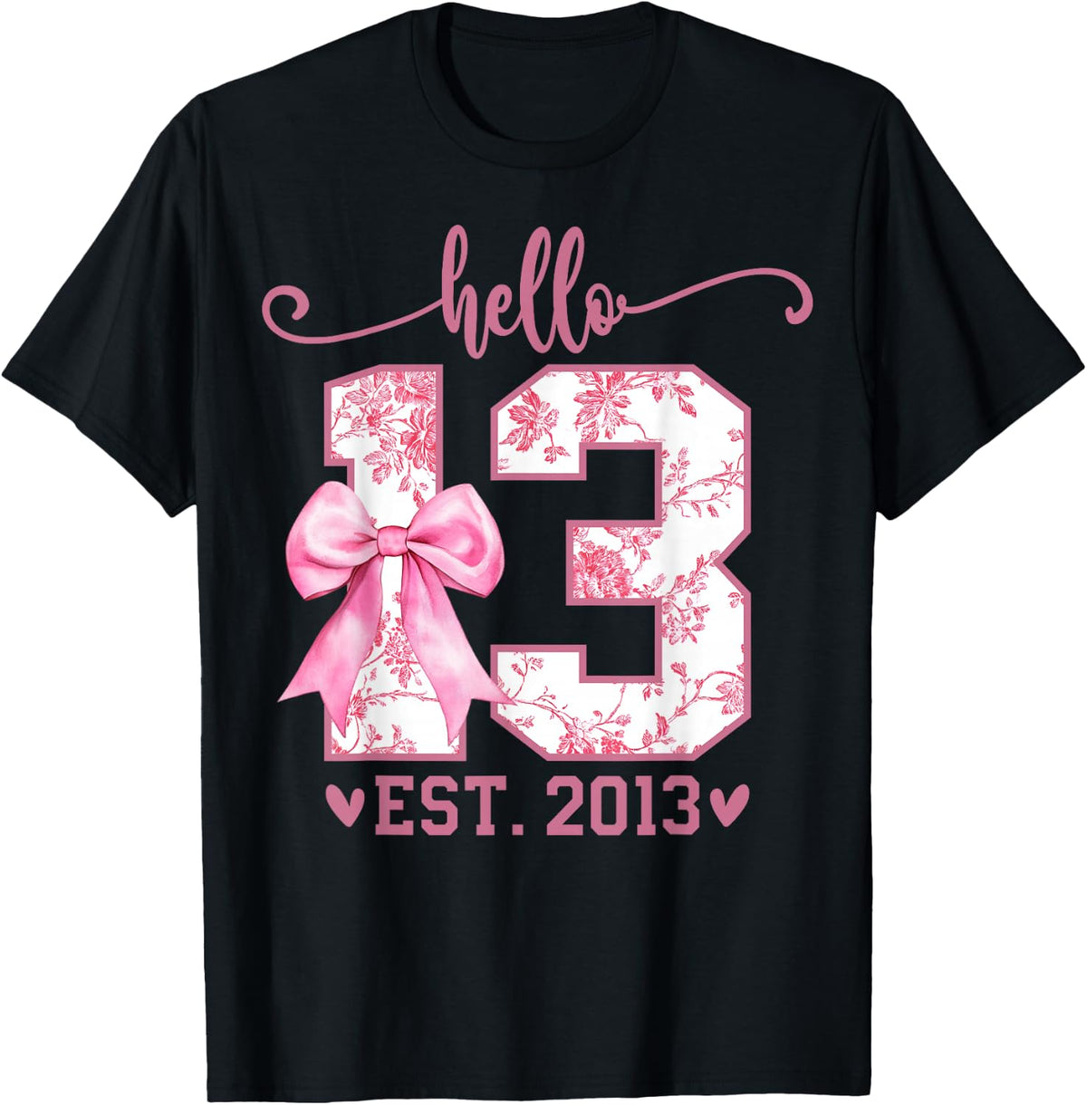 Hello Thirteen EST 2013 13th Birthday Coquette 13 Year Girl T-Shirt