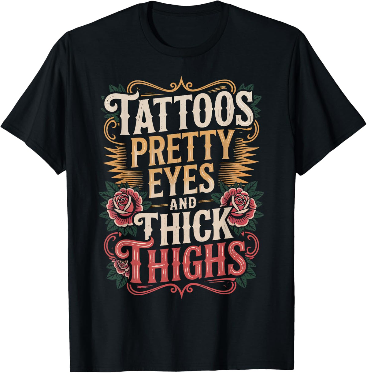 Tattoos Pretty Eyes and Thick Thighs T-Shirt