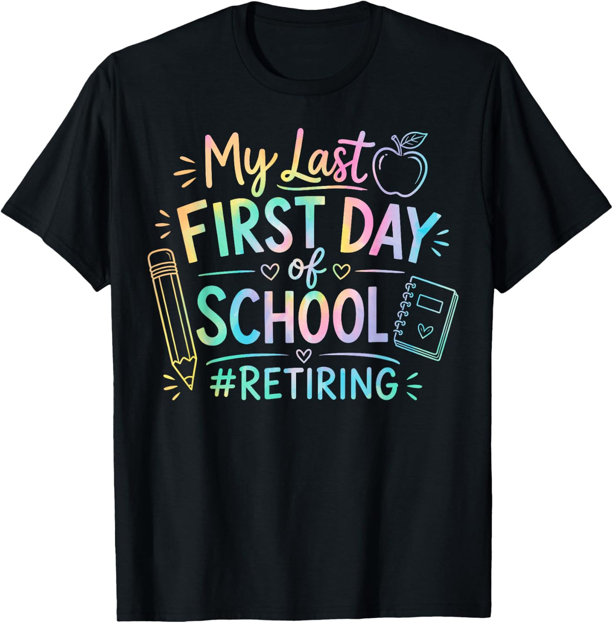 My Last First Day of School Retiring Teacher Retirement T-Shirt