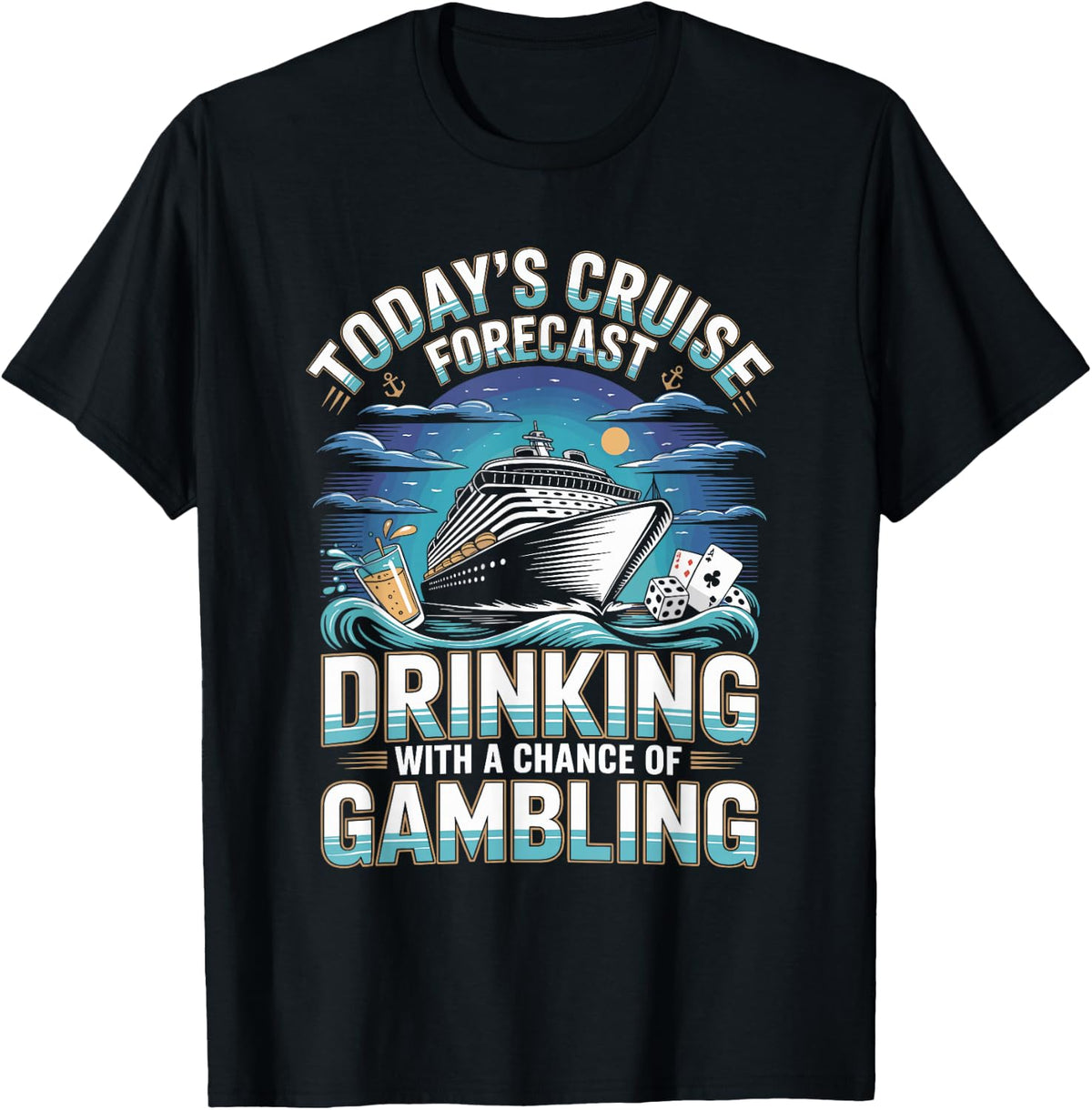 Today's Cruise Forecast Drinking with A Chance of Gambling T-Shirt