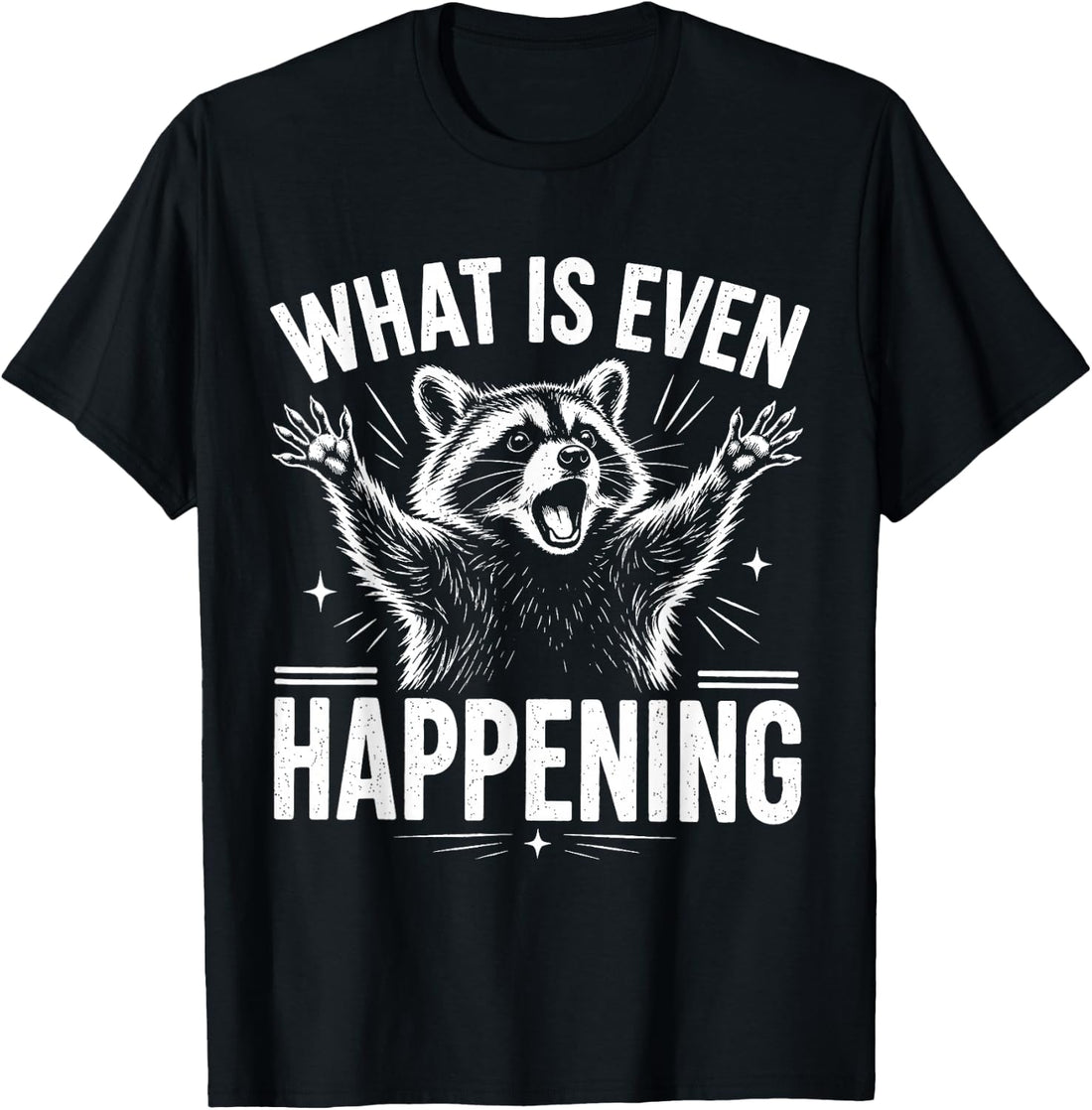 What is Even Happening Funny Raccoon T-Shirt