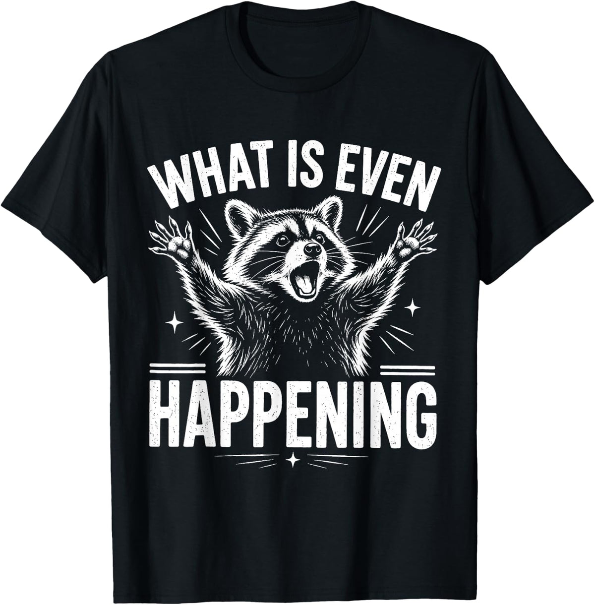 What is Even Happening Funny Raccoon T-Shirt