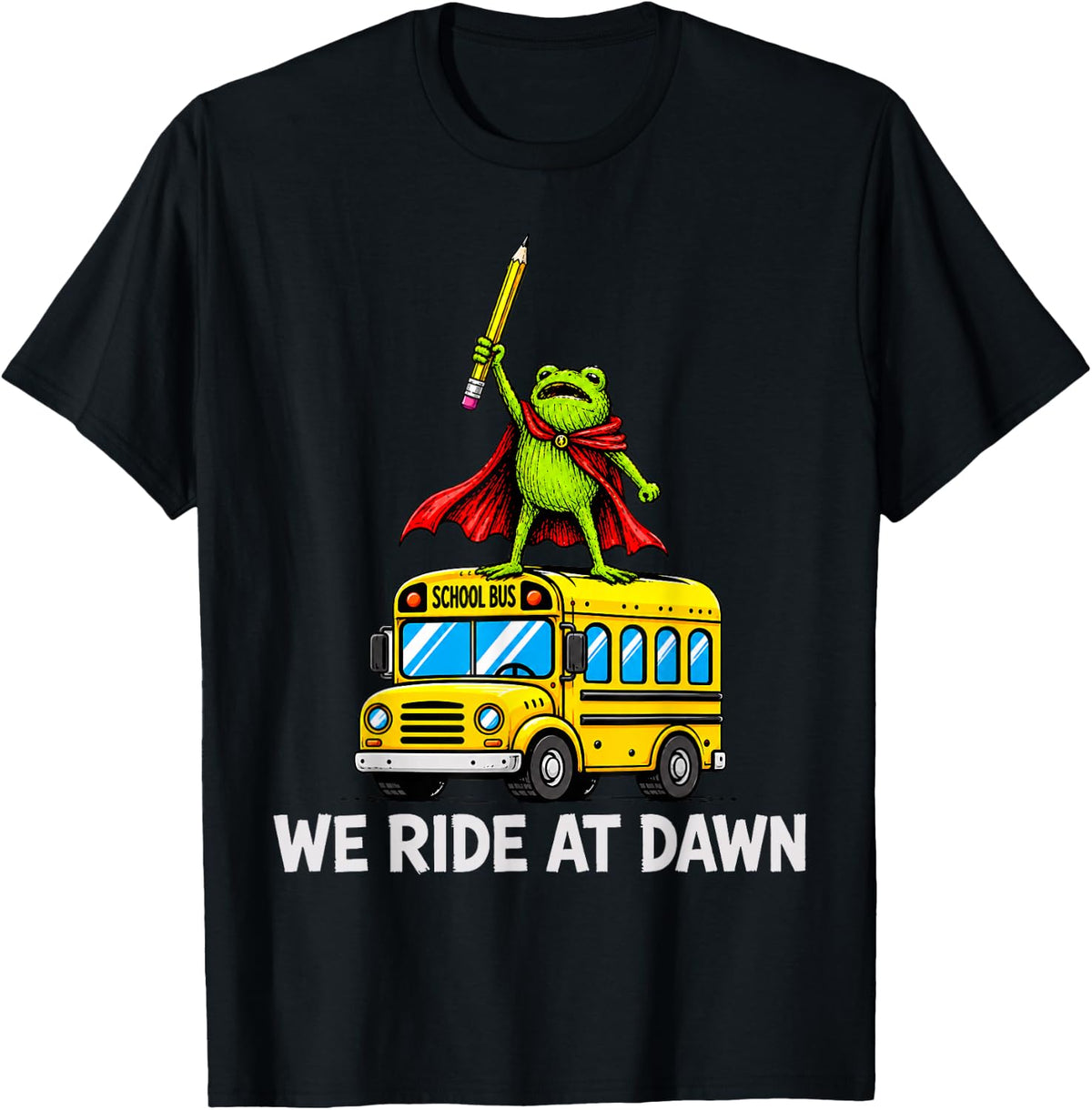 We Ride At Dawn Funny Back to School Buss Frog Teacher Kids T-Shirt
