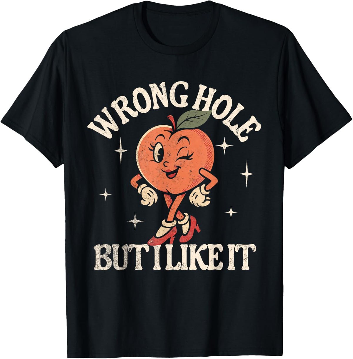Wrong Hole But I Like It T-Shirt