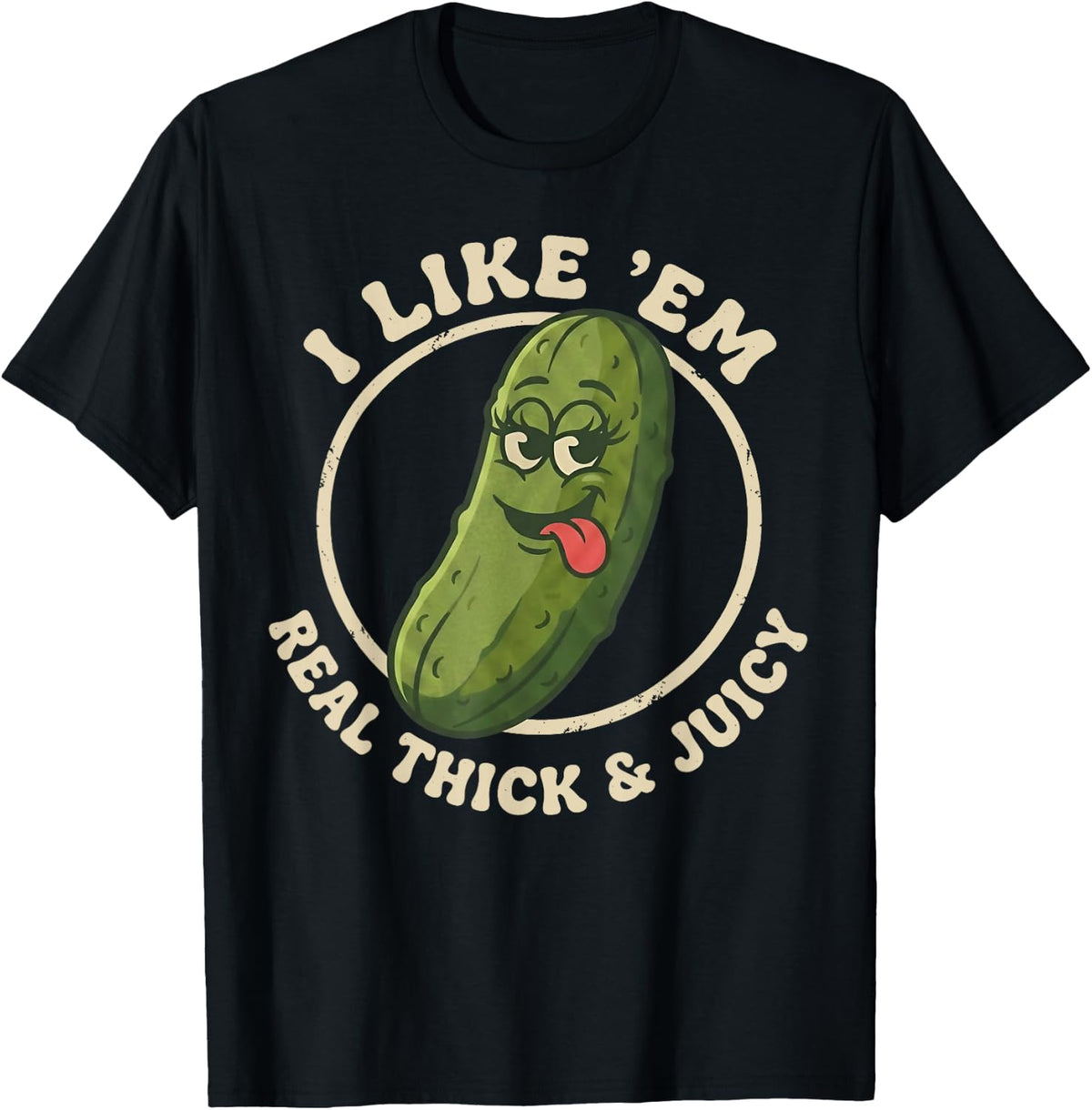 I Like Em Real Thick and Juicy Funny Pickle Pun Foodie T-Shirt