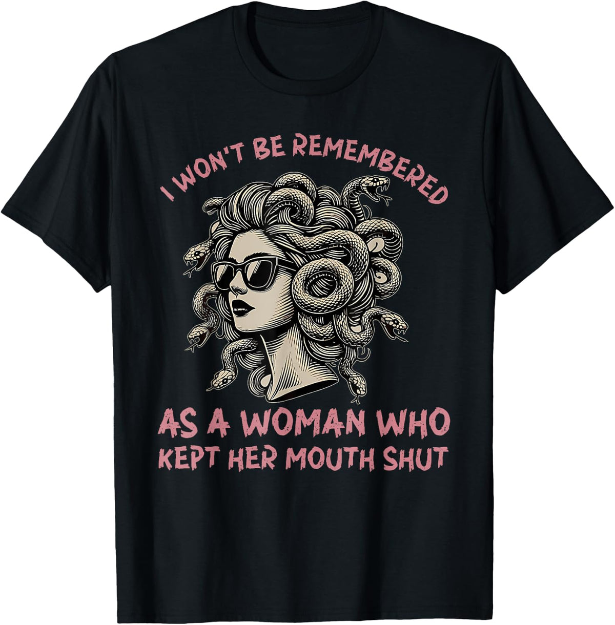 i won't be remembered as a woman who kept her mouth shut T-Shirt
