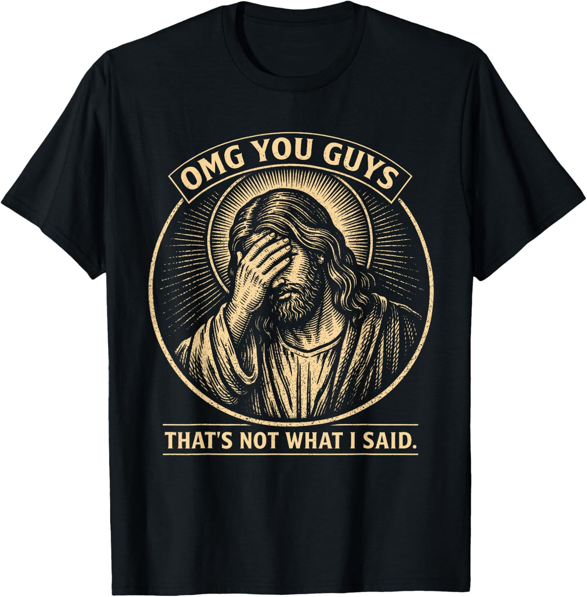 OMG You Guys That's Not What I Said Christian Jesus Faith T-Shirt