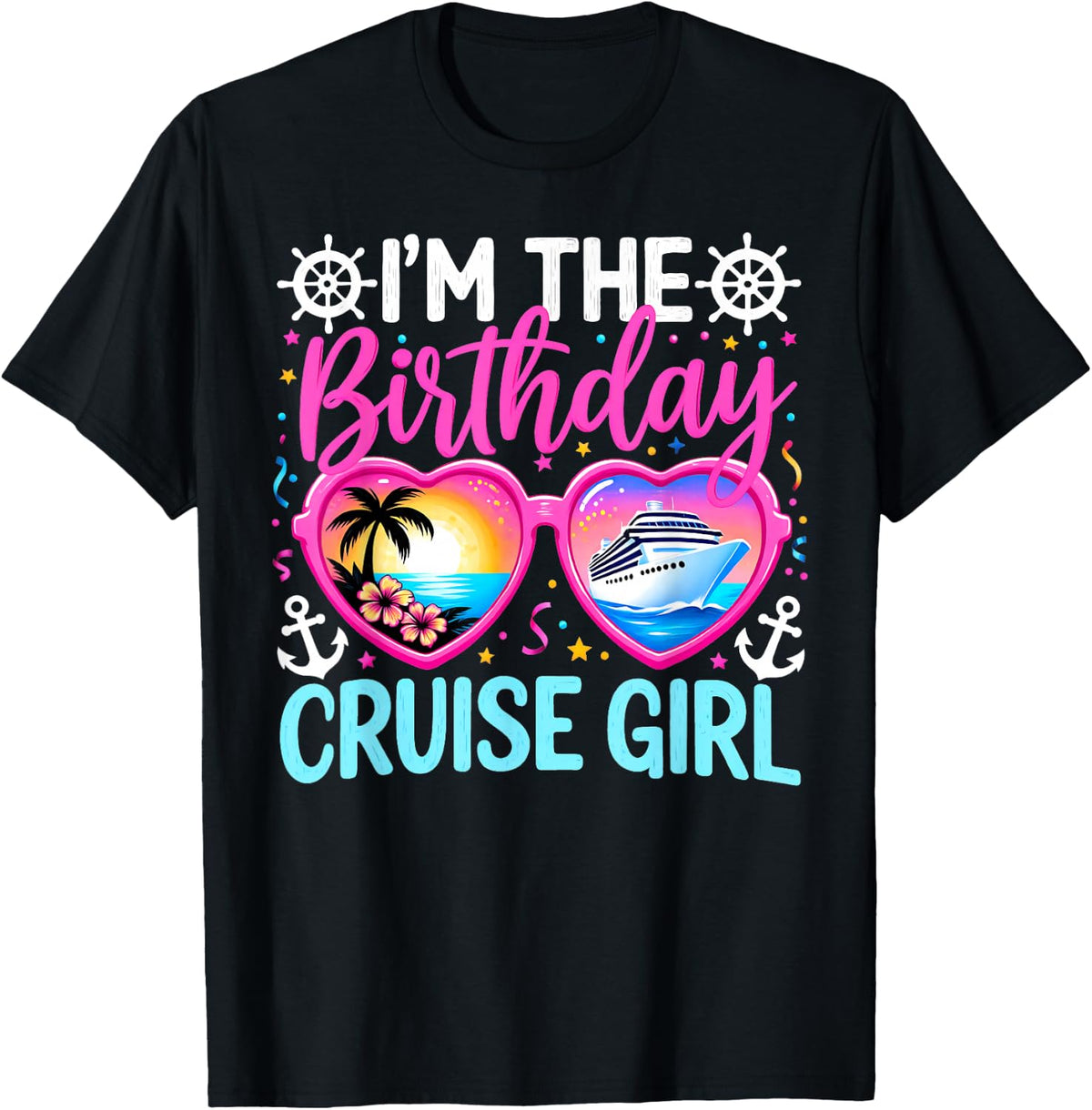I'm The Birthday Cruise Girl Funny Cruise Vacation Birthday T-Shirt