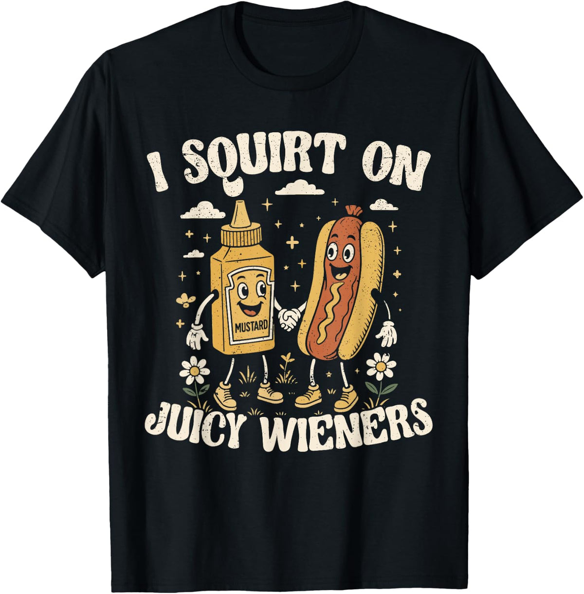 I Squirt On Juice Wieners Glizzy Gobbler T-Shirt