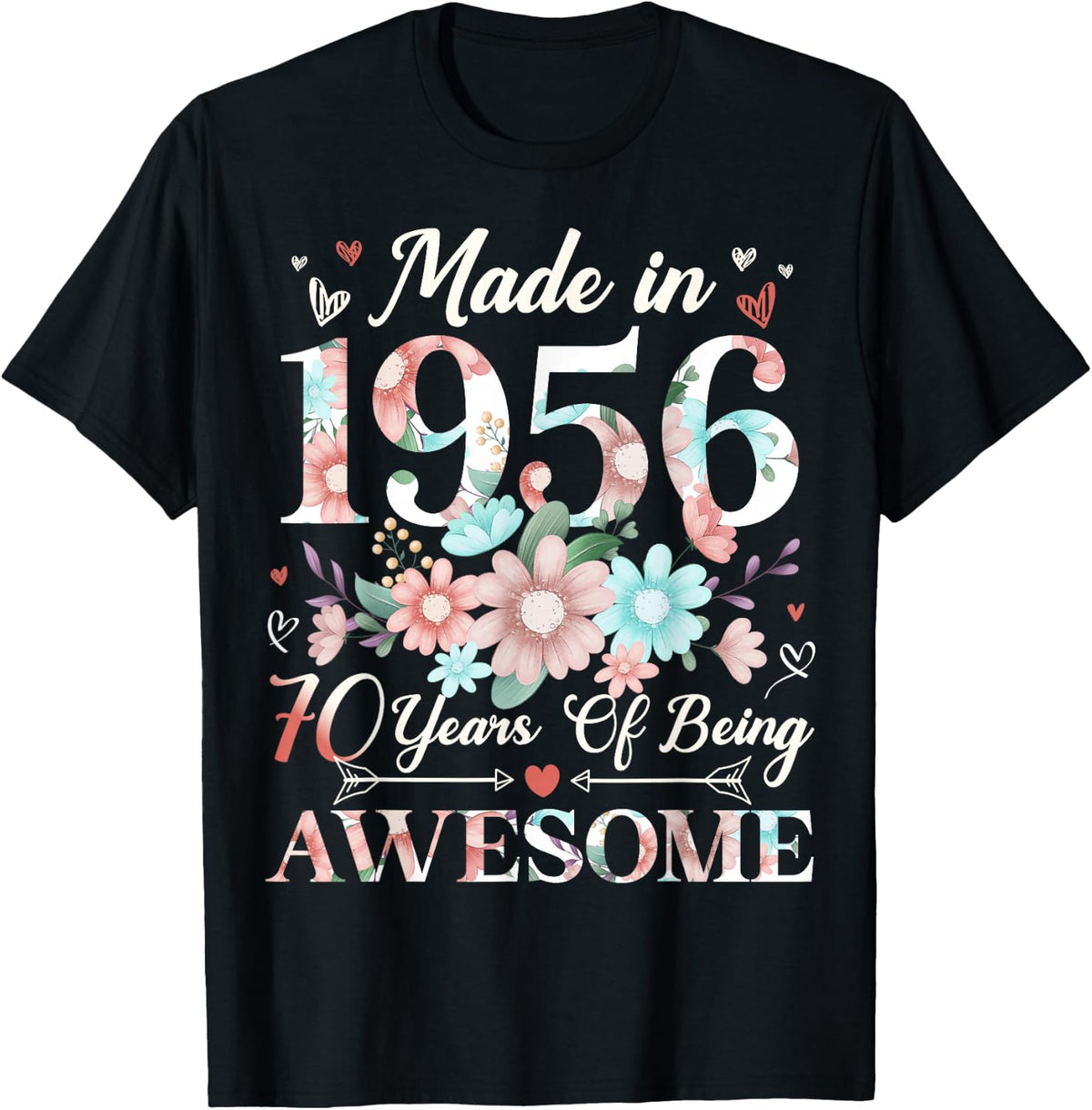 70 Year Old Made in 1956 Floral 70th Birthday Women T-Shirt