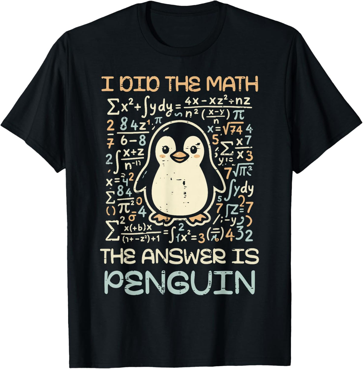 I Did The Math The Answer is Penguin Funny Men Women Kids T-Shirt