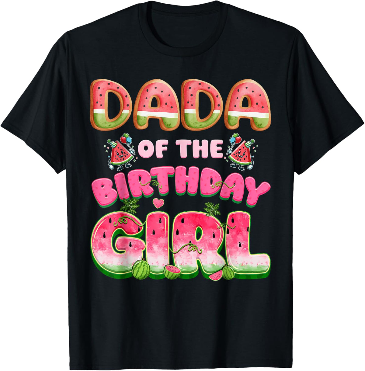 Dada of The Birthday Girl One in A Melon Watermelon Family T-Shirt