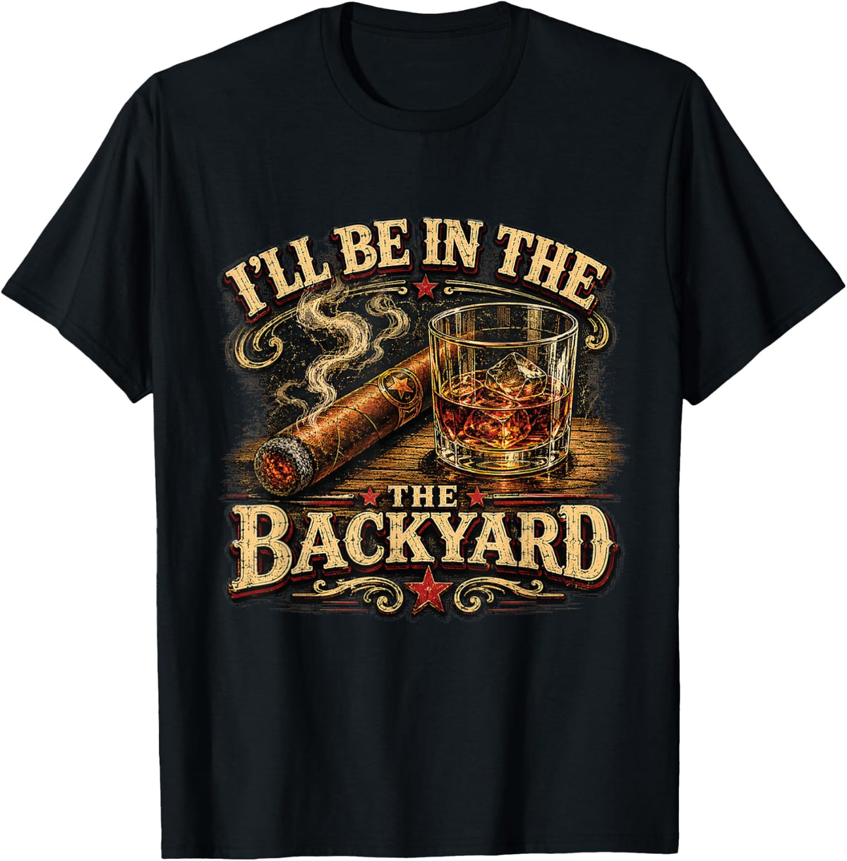 I'll Be in The Backyard Cigar and Bourbon Retro Vintage T-Shirt