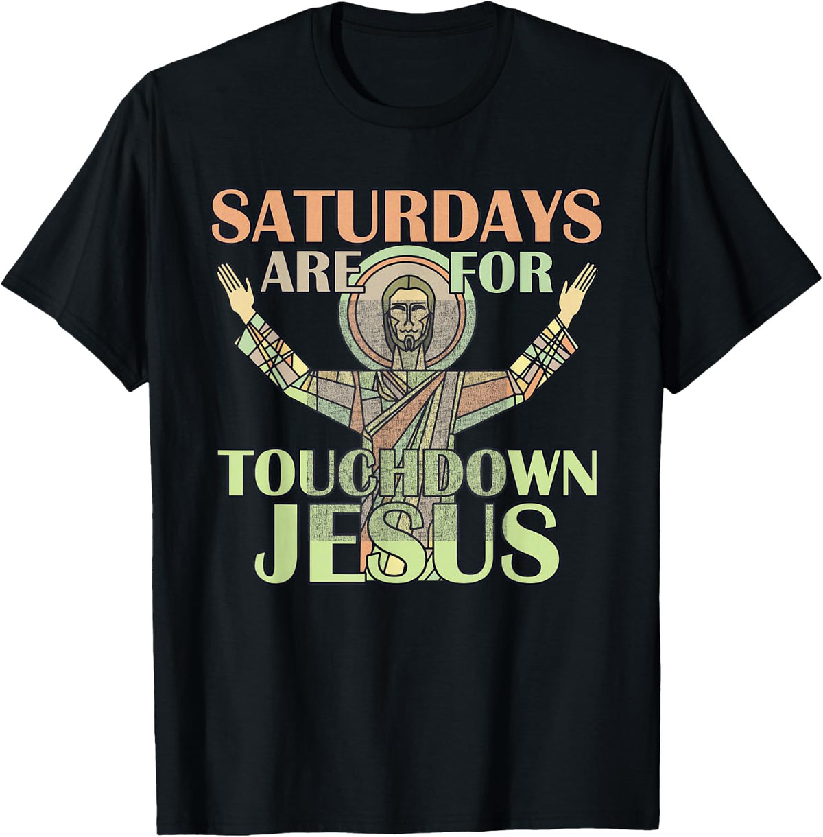 Saturdays are for Touchdown Jesus Christian T-Shirt