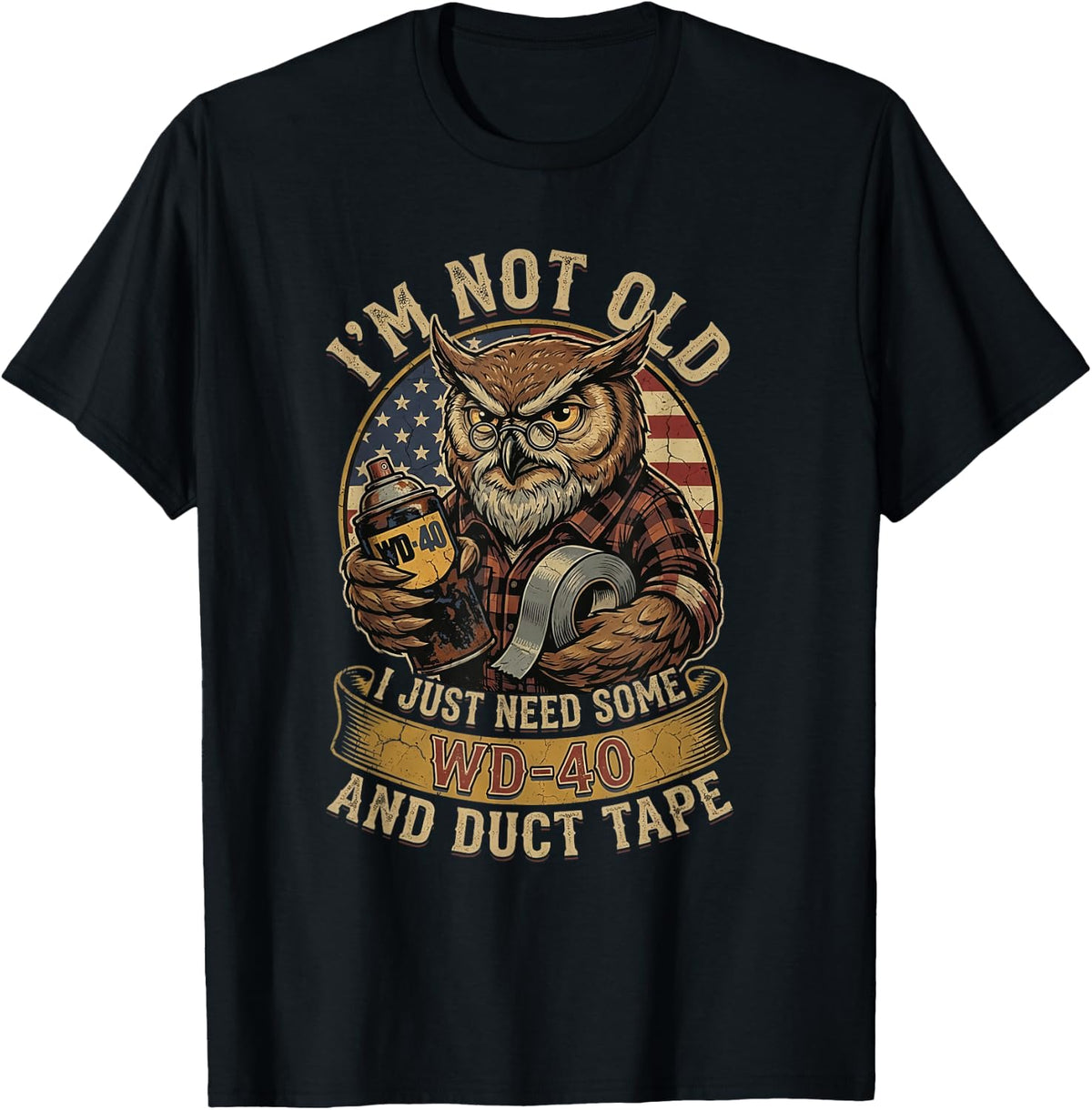 Owl I'm Not Old I Just Need Some WD40 & A Little Duct Tape T-Shirt