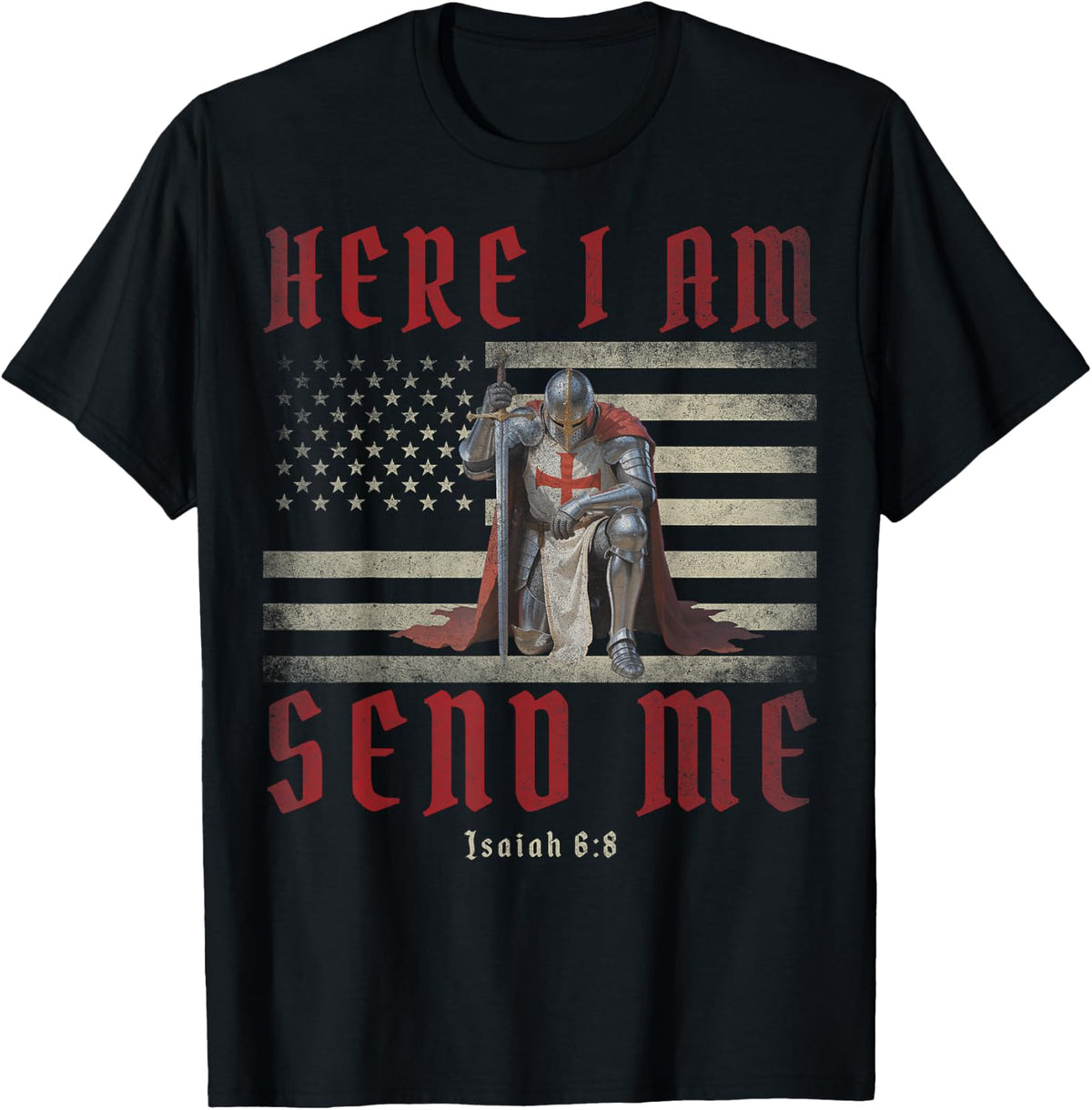Here I Am Send Me Knights Templar Crusader American Flag T-Shirt