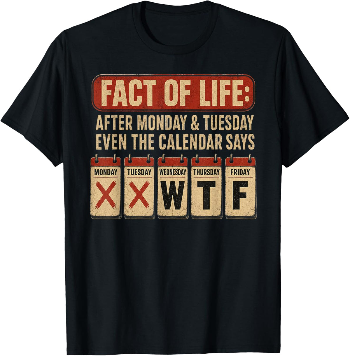 Fact of Life Calendar Says WTF Humor Funny T-Shirt