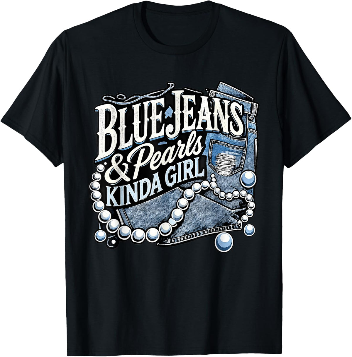 Blue Jeans and Pearls Kinda Girl Western Country Style T-Shirt