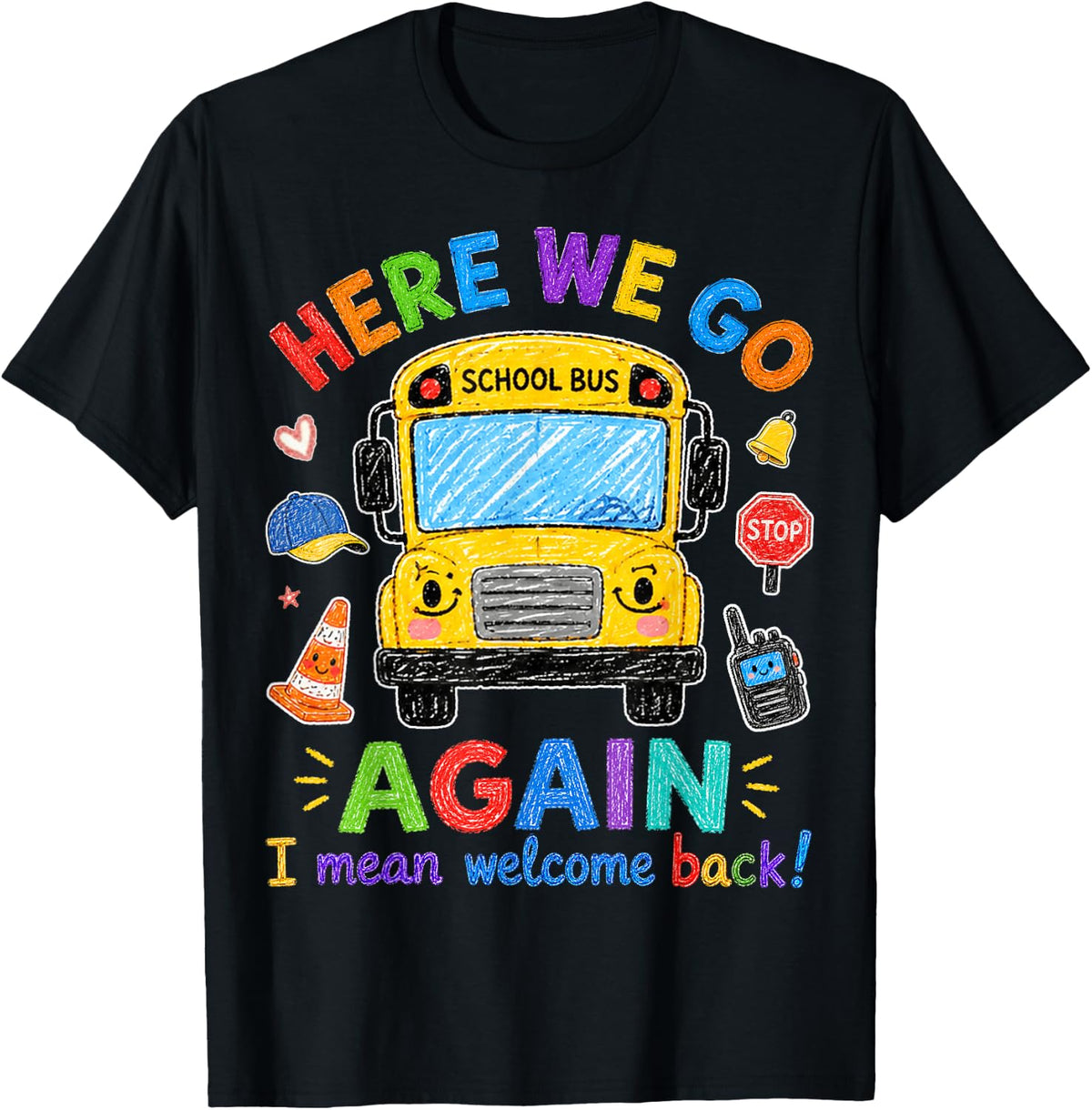 Funny Here We Go Again Back to School Bus Driver Humor Kids T-Shirt