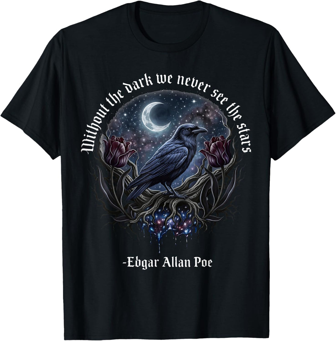 Without The Dark We Never See The Stars T-Shirt
